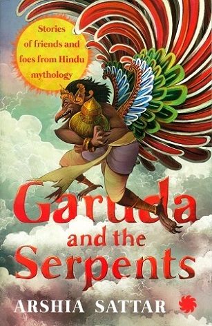 Garuda and the serpents: stories of friends and foes from Hindu mythology, illus. by Ishan Trivedi