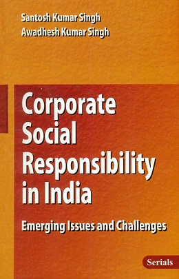 Corporate social responsibility in India: emerging issues and challenges, ed. by Santosh Kumar Singh et al