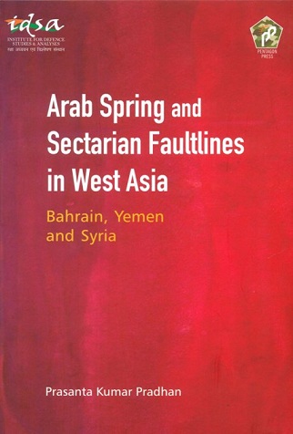 Arab spring and sectarian faultlines in West Asia: Bahrain,  Yemen and Syria