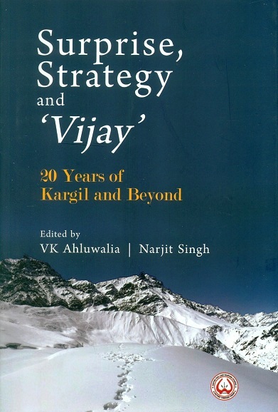 Surprise, strategy and `Vijay': 20 years of Kargil and beyond
