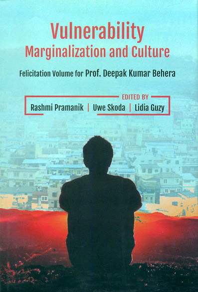 Vulnerability, marginalization and culture (felicitation volume for Prof. Deepak Kumar Behera)