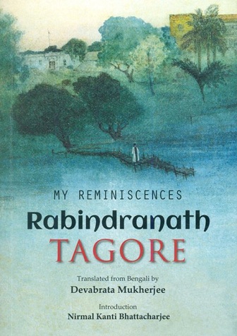 My reminiscences: Rabindranath Tagore, tr. from Bengali by Devabrata Mukherjee, introd. by Nirmal Kanti Bhattacharjee