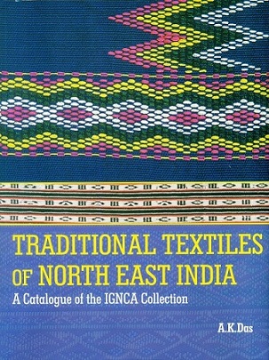 Traditional textiles of North East India: a catalogue of the IGNCA collection