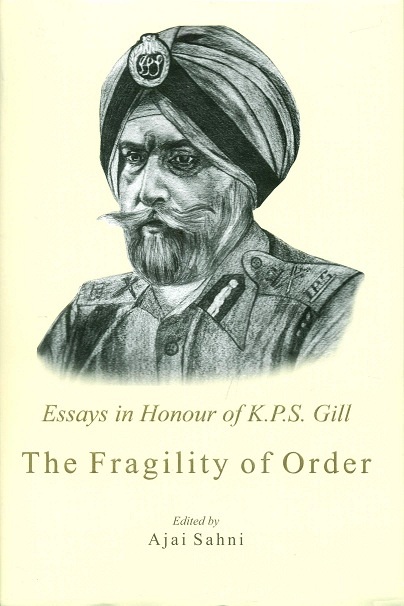 The fragility of order: essays in honour of K.P.S. Gill,