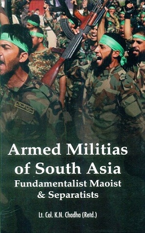 Armed militias of South Asia: fundamentalist Maoist & separatists