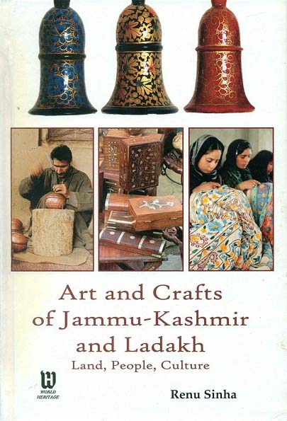 Art and crafts of Jammu-Kashmir and Ladakh: land, people, culture
