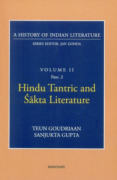 A history of Indian literature, Vol.II, Fasc 2: Hindu tantric  and Sakta literature, by Teun Goudriaan et al., Series ed. by Jan Gonda