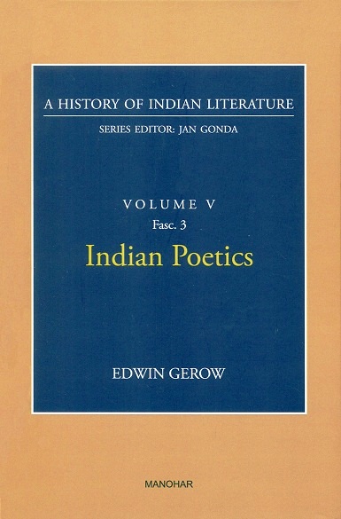 A history of Indian literature, Vol.V, Fasc 3: Indian poetics, by Edwin Gerow, Series ed. by Jan Gonda
