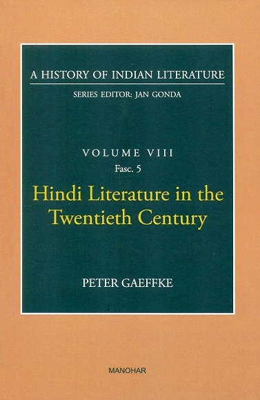 A history of Indian literature, Vol.VIII, Fasc 5: Hindi literature in the twentieth century by Peter Gaeffke, Series ed.: Jan Gonda