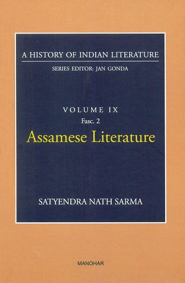 A history of Indian literature, Vol.IX, Fasc 2: Assamese literature, by Satyendra Nath Sarma, Series ed. by Jan Gonda