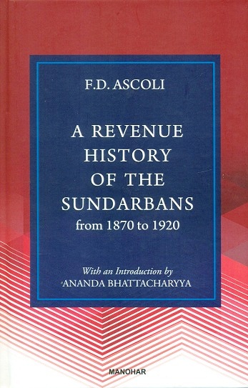 A revenue history of the Sundarbans from 1870 to 1920, with an introd. by Ananda Bhattacharyya, 2nd ed.