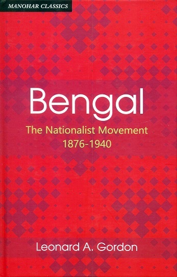 Bengal: the nationalist movement 1876-1940
