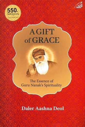A gift of grace: the essence of Guru Nanak's spirituality