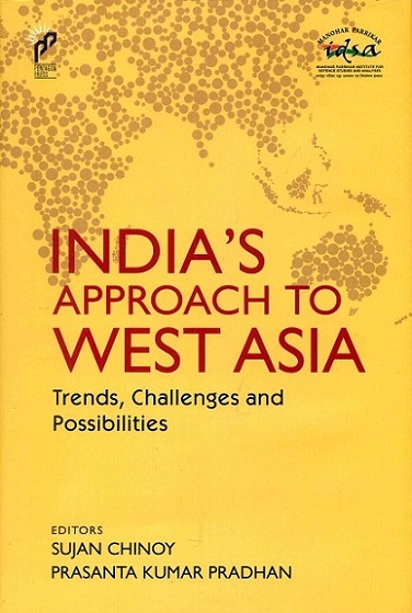 India's approach to West Asia: trends, challenges and possibilities,