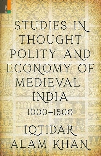 Studies in thought, polity and economy of medieval India, 1000-1500