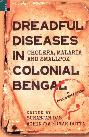 Dreadful diseases in Colonial Bengal: Cholera, Malaria and Smallpox