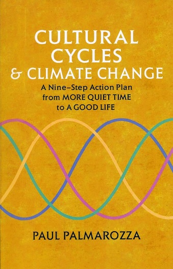 Cultural cycles & climate change: a nine step action plan, from more quiet time to a good life