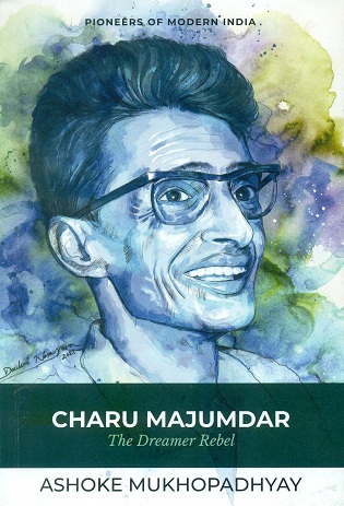 Charu Majumdar: the dreamer rebel