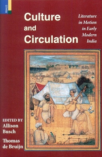 Culture and circulation: literature in motion in early modern India,