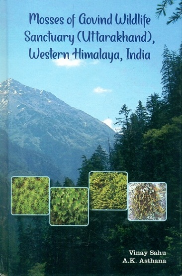 Mosses of Govind Wildlife Sanctuary (Uttarakhand), Western Himalaya, India
