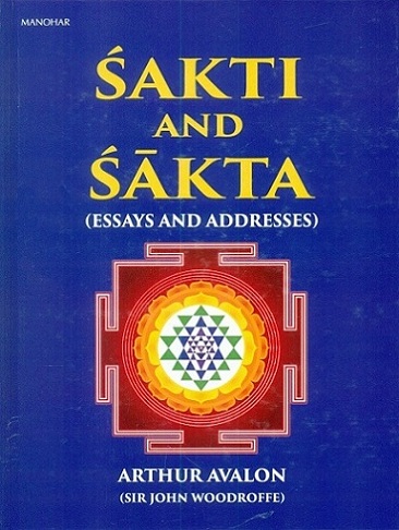 Sakti and Sakta: essays and addresses