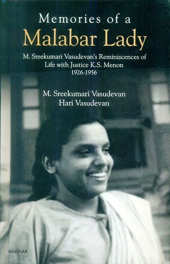 Memories of a Malabar lady: M. Sreekumari Vasudevan's reminiscences of life with justice K.S. Menon 1926-1956