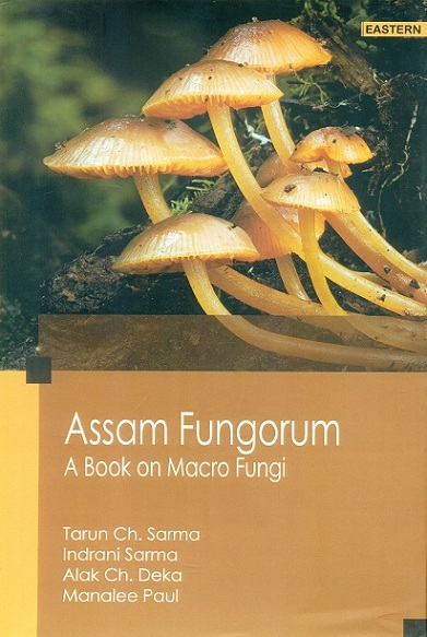 Assam Fungorum: a book on macro fungi
