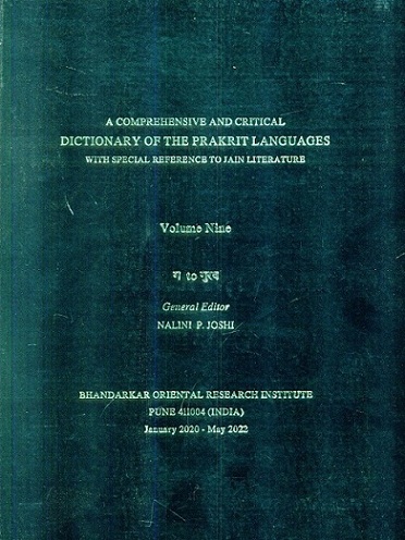 A comprehensive and critical dictionary of the Prakrit languages, with special reference to Jain literature, Vol.9, Gen ed. Nalini P. Joshi,