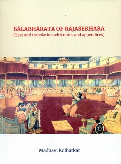 Balabharata of Rajasekhara: text and tr. with notes and appendices