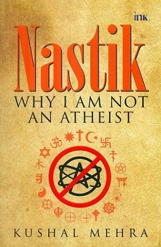 Nastik: Why I am not an atheist