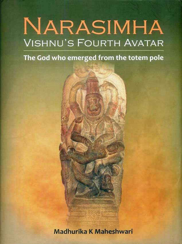Narasimha: Vishnu's fourth avatar, the God who emerged from the totem pole