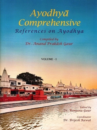 Ayodhya comprehensive: references on Ayodhya, 3 vols., comp. by Anand Prakash Gaur,