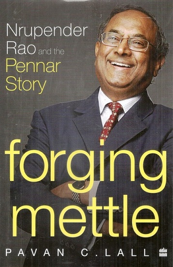Forging mettle: Nrupender Rao and the Pennar story