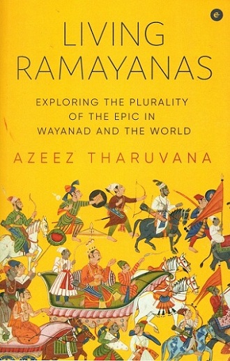 Living Ramayanas: exploring the plurality of the epic in Wayanand and the world,