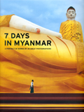 7 days in Myanmar: a portrait of Burma by 30 great photographers, foreword by Thant Myint-U, text by John Falconer et al