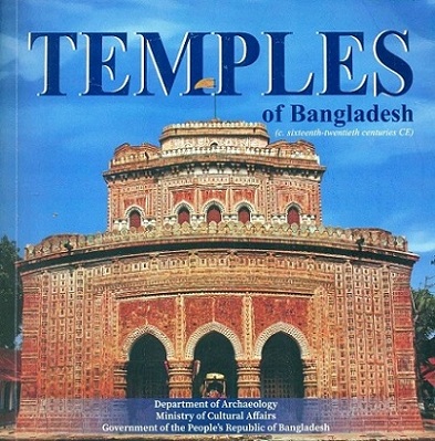 Temples of Bangladesh: c. sixteenth-twentieth centuries CE, with reference to some selective examples,