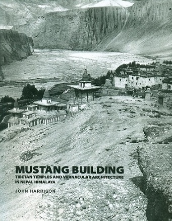 Mustang building: Tibetan temples and vernacular architecture in Nepal Himalaya