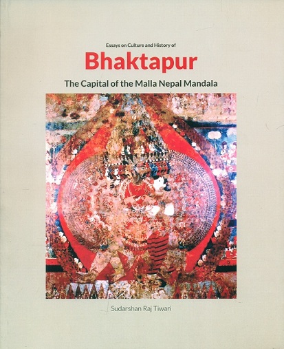 Essays on culture and history of Bhaktapur: the capital of the Malla Nepal Mandala