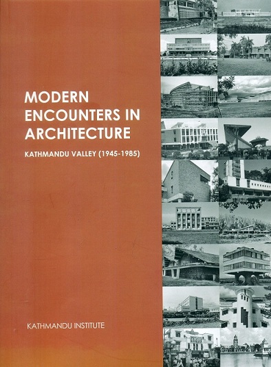 Modern encounters in architecture: Kathmandu Valley (1945-1985). by Kathmandu Institute,
