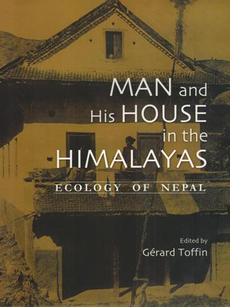 Man and his house in the Himalayas: ecology of Nepal, ed. by Gerard Toffin