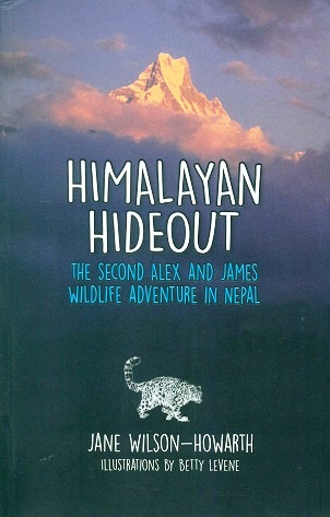 Himalayan hideout: the second Alex and James wildlife adventure in Nepal, by Jane Wilson-Howarth, illus. by Betty Levene