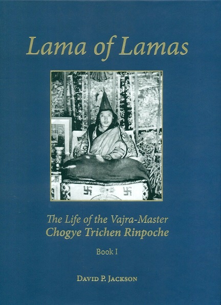 Lama of Lamas: the life of the Vajra-master Chogye Trichen Rinpoche, 2 vols.